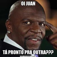 OI JUANTÁ PRONTO PRA OUTRA???