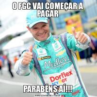 O FGC VAI COMEÇAR A PAGARPARABÉNS AÍ!!!