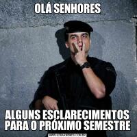 OLÁ SENHORESALGUNS ESCLARECIMENTOS PARA O PRÓXIMO SEMESTRE