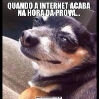 QUANDO A INTERNET ACABA NA HORA DA PROVA...