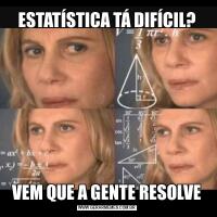 ESTATÍSTICA TÁ DIFÍCIL?VEM QUE A GENTE RESOLVE
