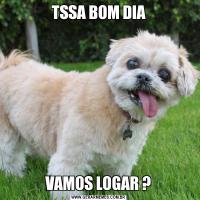 TSSA BOM DIAVAMOS LOGAR ?