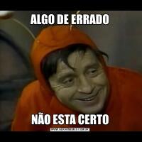 ALGO DE ERRADONÃO ESTA CERTO