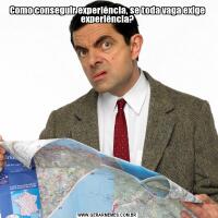 Como conseguir experiência, se toda vaga exige experiência?
