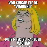 VOU XINGAR ELE DE 