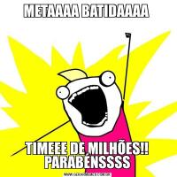 METAAAA BATIDAAAA TIMEEE DE MILHÕES!! PARABÉNSSSS