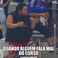 QUANDO ALGUÉM FALA MAL DO CURSO
