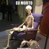 EU MORTO