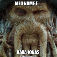 MEU NOME É ...DAVA JONAS