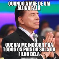 QUANDO A MÃE DE UM ALUNO FALAQUE VAI ME INDICAR PRA TODOS OS PAIS DA SALA DO FILHO DELA