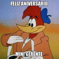 FELIZ ANIVERSÁRIOMINI GERENTE