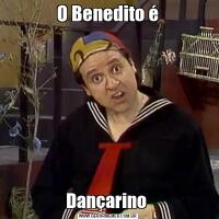 O Benedito éDançarino 