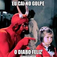 EU CAI NO GOLPEO DIABO FELIZ