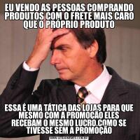 EU VENDO AS PESSOAS COMPRANDO PRODUTOS COM O FRETE MAIS CARO QUE O PRÓPRIO PRODUTOESSA É UMA TÁTICA DAS LOJAS PARA QUE MESMO COM A PROMOÇÃO ELES RECEBAM O MESMO LUCRO,COMO SE TIVESSE SEM A PROMOÇÃO