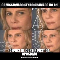 COMISSIONADO SENDO CHAMADO NO RHDEPOIS DE CURTIR POST DA OPOSIÇÃO
