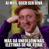 AI MDS, QUER SER DIVAMAS DÁ UNFOLLOW NAS ELETIVAS DE 4A. FEIRA.