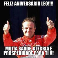 FELIZ ANIVERSÁRIO LEO!!!!MUITA SAÚDE, ALEGRIA E PROSPERIDADE PARA TI !!!