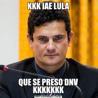 KKK IAE LULAQUE SE PRESO DNV KKKKKKK