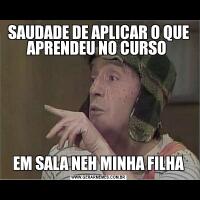 SAUDADE DE APLICAR O QUE APRENDEU NO CURSO EM SALA NEH MINHA FILHA