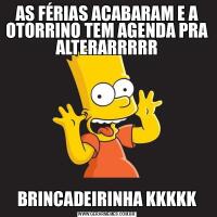 AS FÉRIAS ACABARAM E A OTORRINO TEM AGENDA PRA ALTERARRRRRBRINCADEIRINHA KKKKK