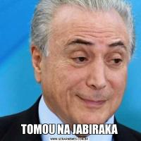 TOMOU NA JABIRAKA