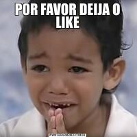 POR FAVOR DEIJA O LIKE