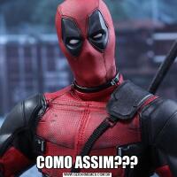 COMO ASSIM???