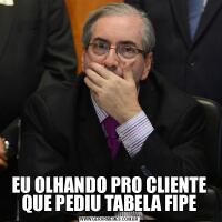 EU OLHANDO PRO CLIENTE QUE PEDIU TABELA FIPE