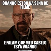 QUANDO ESTOU NA SENA DE FILMEE FALAM QUE MEU CABELO ESTA VUANDO