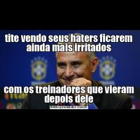 tite vendo seus haters ficarem ainda mais irritadoscom os treinadores que vieram depois dele