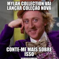 MYLAH COLLECTION VAI LANÇAR COLEÇÃO NOVACONTE-ME MAIS SOBRE ISSO