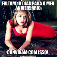 FALTAM 10 DIAS PARA O MEU ANIVERSÁRIOCONVIVAM COM ISSO! 