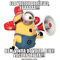 ELA VOLTOU DE FÉRIAS, EBAAAAA!!!BEM-VINDA DE VOLTA, BIBI! VOCÊ FAZ FALTA!!! 