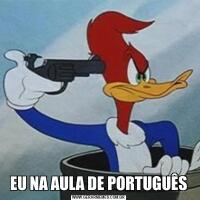 EU NA AULA DE PORTUGUÊS