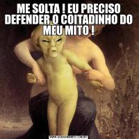 ME SOLTA ! EU PRECISO DEFENDER O COITADINHO DO MEU MITO !