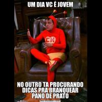 UM DIA VC É JOVEMNO OUTRO TA PROCURANDO DICAS PRA BRANQUEAR PANO DE PRATO