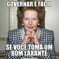 GOVERNAR É FÁCILSE VOCÊ TOMA UM BOM LAXANTE