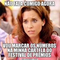 NÃO FALA COMIGO AGORAVOU MARCAR OS NÚMEROS NA MINHA CARTELA DO FESTIVAL DE PRÊMIOS