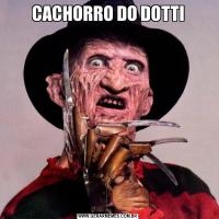 CACHORRO DO DOTTI