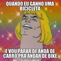 QUANDO EU GANHO UMA BICICLETAE VOU PARAR DE ANDA DE CARRO PRA ANDAR DE BIKE