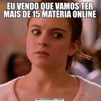 EU VENDO QUE VAMOS TER MAIS DE 15 MATÉRIA ONLINE