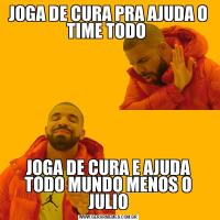 JOGA DE CURA PRA AJUDA O TIME TODO JOGA DE CURA E AJUDA TODO MUNDO MENOS O JULIO
