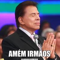 AMÉM IRMÃOS