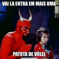 VAI LA ENTRA EM MAIS UMAPATOTA DE VÔLEI