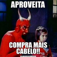 APROVEITACOMPRA MAIS CABELO!!