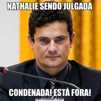 NATHALIE SENDO JULGADACONDENADA! ESTÁ FORA!