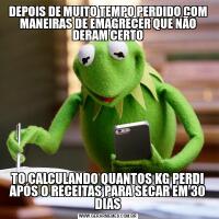 DEPOIS DE MUITO TEMPO PERDIDO COM MANEIRAS DE EMAGRECER QUE NÃO DERAM CERTOTO CALCULANDO QUANTOS KG PERDI APÓS O RECEITAS PARA SECAR EM 30 DIAS