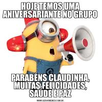 HOJE TEMOS UMA ANIVERSARIANTE NO GRUPOPARABÉNS CLAUDINHA, MUITAS FELICIDADES, SAÚDE E PAZ