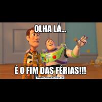 OLHA LÁ...É O FIM DAS FÉRIAS!!!