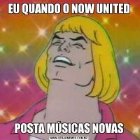 EU QUANDO O NOW UNITEDPOSTA MÚSICAS NOVAS